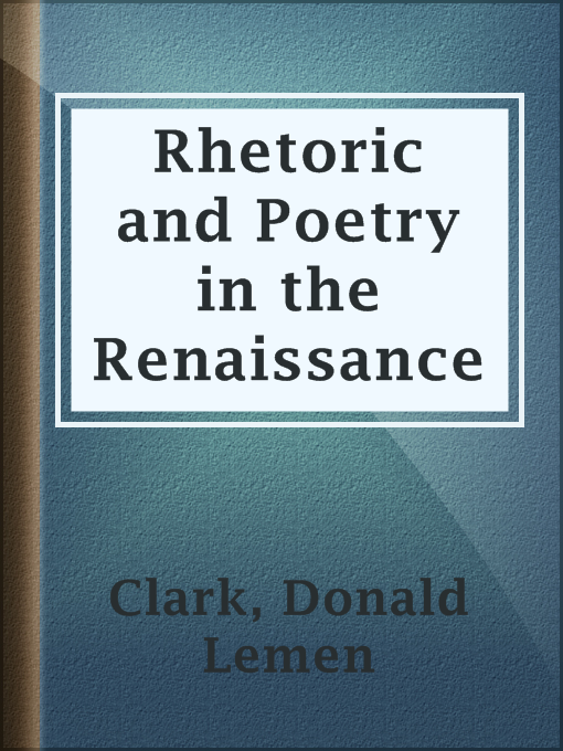 Title details for Rhetoric and Poetry in the Renaissance by Donald Lemen Clark - Available